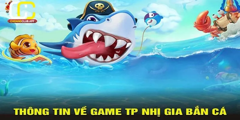 Giới thiệu về Nhị Gia Bắn Cá và ChoangClub