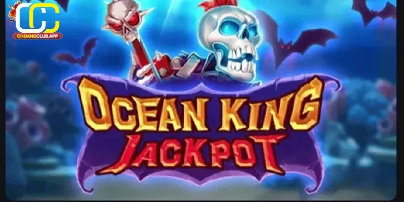 Giới Thiệu Chung Về Ocean King Jackpot Choangclub